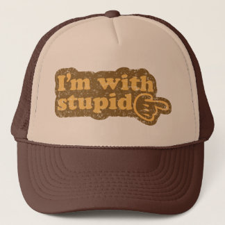 I’m with stupid trucker hat