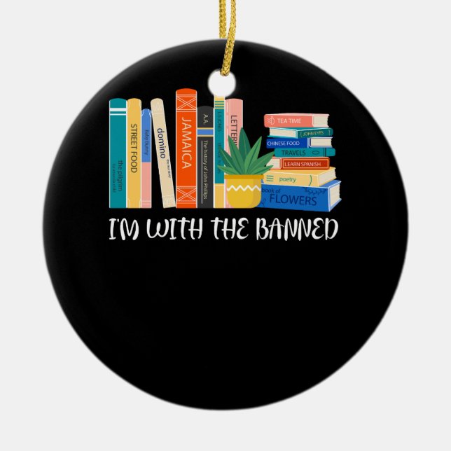 I_m with The Banned Books I Read Banned Books Love Ceramic Ornament (Front)