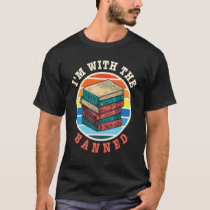 I m with The Banned Read Banned Books  BookWorm 10 T-Shirt