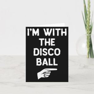 I’m With The Disco Ball Funny Halloween Matching C Card