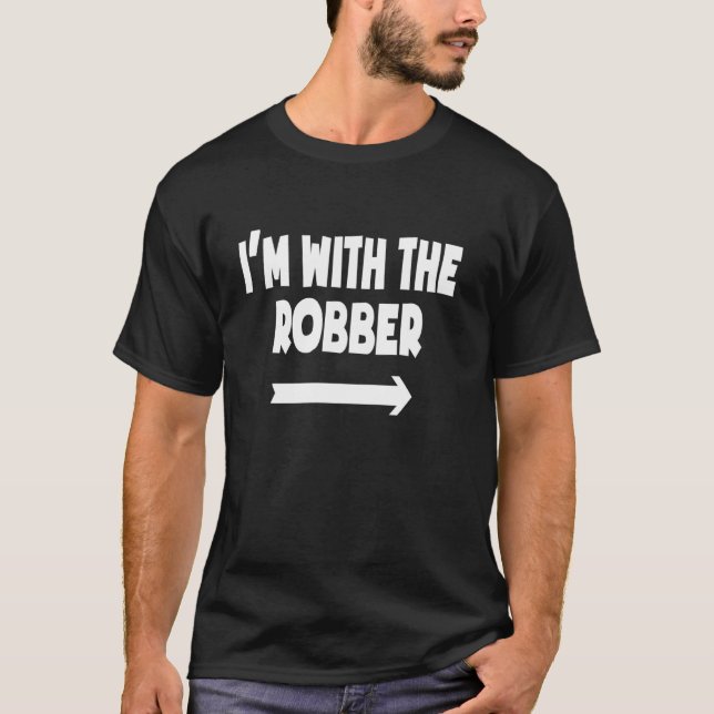 I M With The Robber Easy Halloween Matching Costum T-Shirt (Front)