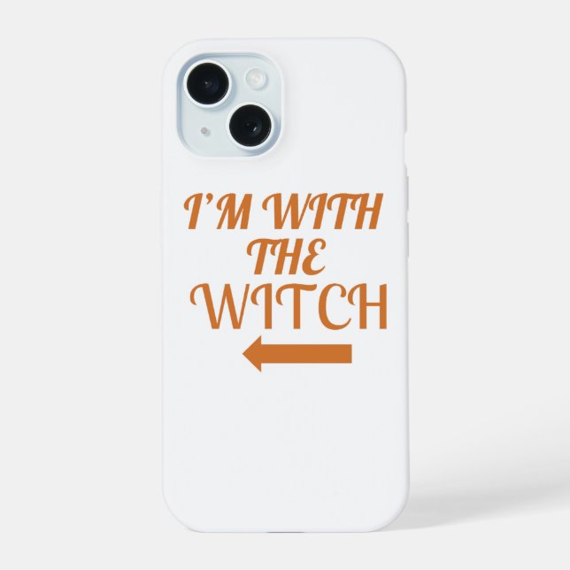 I’m With The Witch  Phone Case (Back)