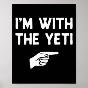 I’m With The Yeti Funny Halloween Matching Costume Poster