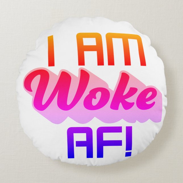 I’m Woke AF!  Round Pillow (Front)