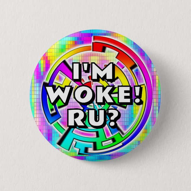 I"M WOKE! RU? (you may change the words) 2 Inch Round Button (Front)