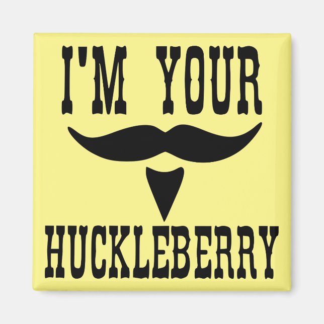 I’m Your Huckleberry  Stash  #USAPatriotGraphics Magnet (Front)