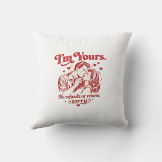 I’m Yours No Refunds or Returns Retro Valentine Throw Pillow