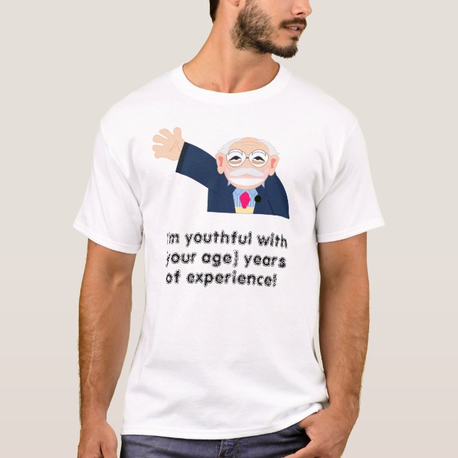 I’m youthful with 80 years of experience! Editable T-Shirt (Front)