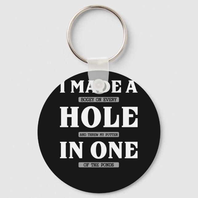 I Made A Bogey On Every Hole And Threw Golfing Keychain (Front)