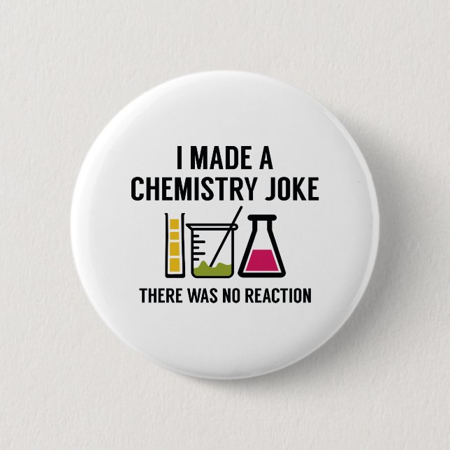 I Made A Chemistry Joke 2 Inch Round Button (Front)