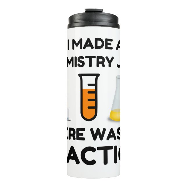 I Made A Chemistry Joke Thermal Tumbler (Front)