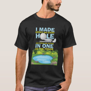 I Made A Hole In One Disc Golfcourse Golf Club Cad T-Shirt
