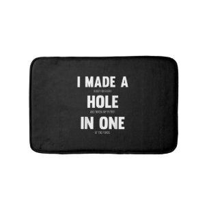 I Made A Hole In One, Funny Golf Dads & Sport Bath Mat