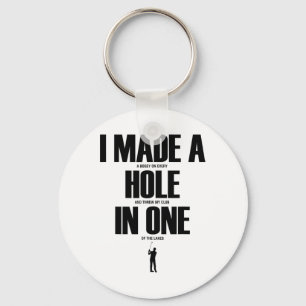 I Made A Hole In One Funny Golf Shirt Golf Gift Keychain