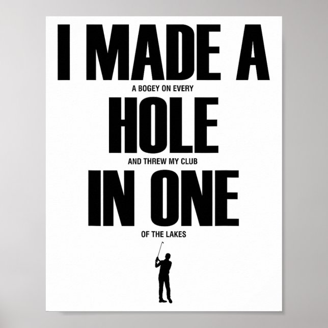 I Made A Hole In One Funny Golf Shirt Golf Gift  Poster (Front)