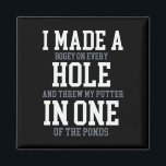 I Made A Hole In One Joke - Golfer Golf Lover Golf Magnet<br><div class="desc">I Made A Hole In One Joke - Golfer Golf Lover Golfing</div>