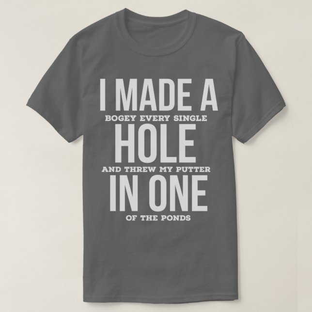 I Made A Hole In One T-Shirt (Design Front)