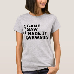 I Made It Awkward T-Shirt