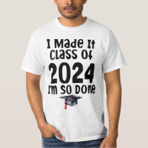 I Made It Class Of 2024 I'm So Done Graduation 