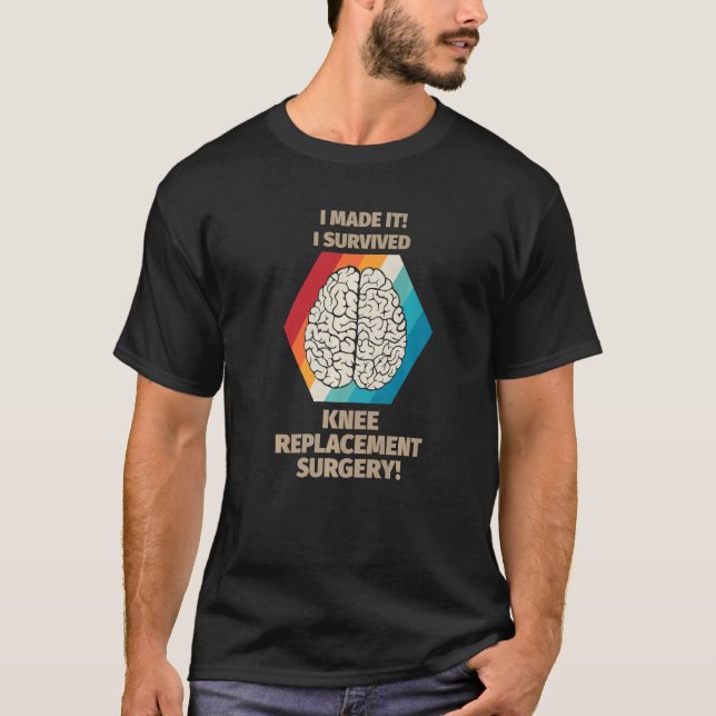 I made it I survived knee replacement surgery repl T-Shirt (Front)