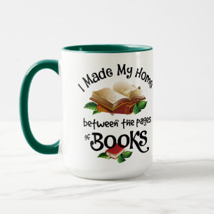 I Made My Home Between the Pages of Books Mug