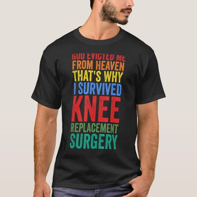 I Made Survived Knee Replacement Surgery Knee Repl T-Shirt (Front)