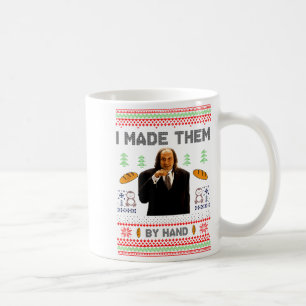 I Made Them By Hand Funny Ugly Sweater  Coffee Mug