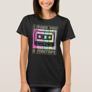 I Made You A Mixtape Cassette Tape 80s Music Retro T-Shirt