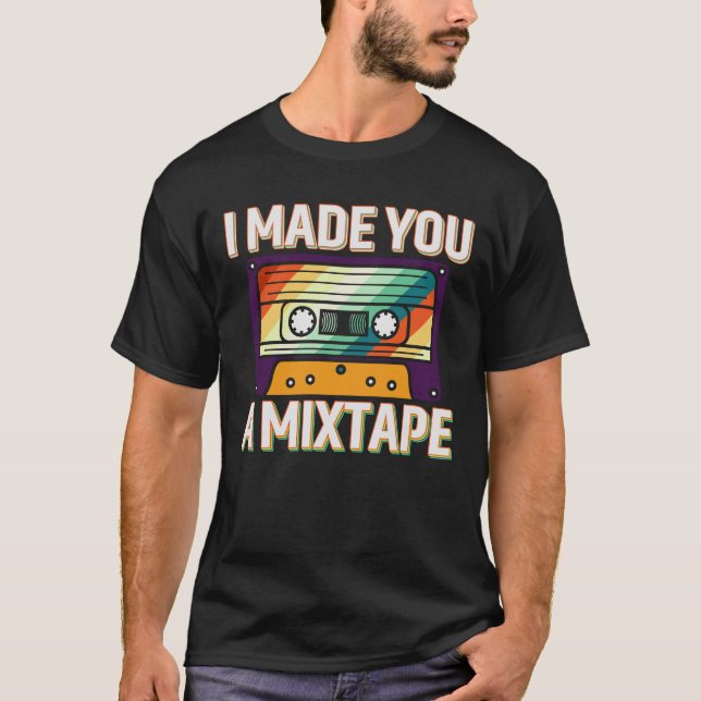 I Made You a Mixtape Retro Cassette 80's 90's Vibe T-Shirt (Front)