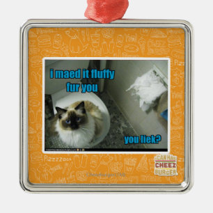 I maed it fluffy fur you metal ornament