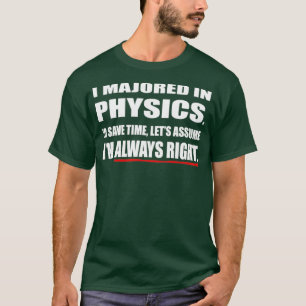 I majored in Physics T-Shirt