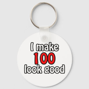 I make 100 look good keychain