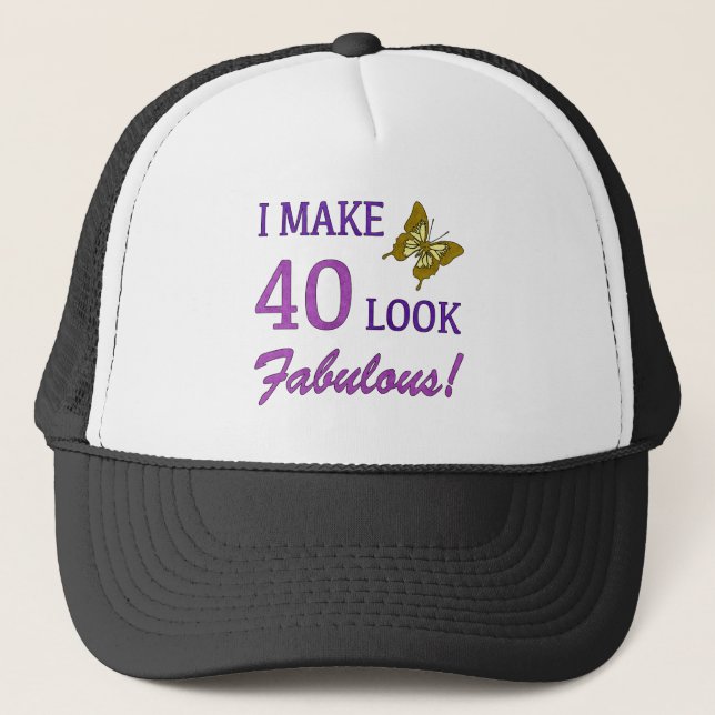 I Make 40 Look Fabulous! Trucker Hat (Front)