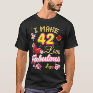 I Make 42 Look Fabulous 42nd Happy Birthday Pink S T-Shirt