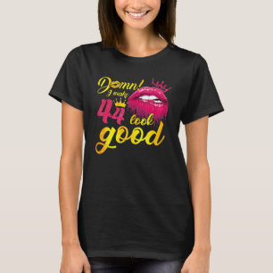 I Make 44 Look Good Dripping Biting Lip 44th Birth T-Shirt