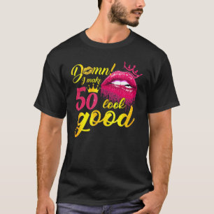 I Make 50 Look Good Dripping Biting Lip 50th Birth T-Shirt