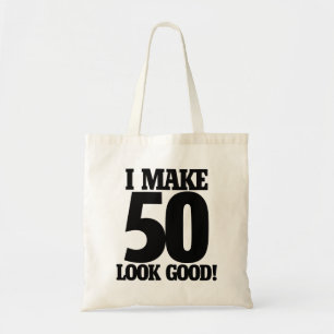 I make 50 look good tote bag