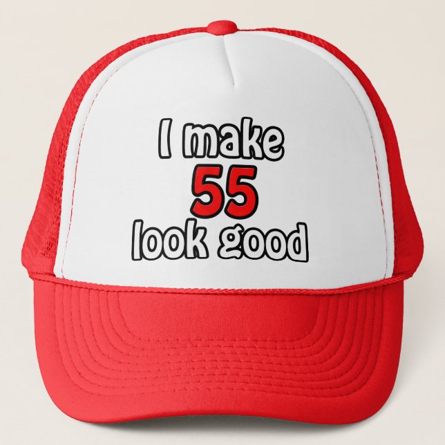 I make 55 look good trucker hat (Front)