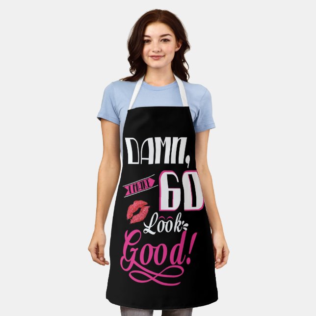 I Make 60 Look Good 60th Birthday Apron (Worn)