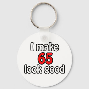 I make 65 look good keychain
