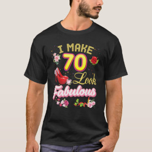 I Make 70 Look Fabulous 70th Happy Birthday Pink S T-Shirt
