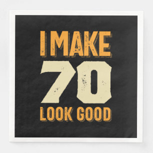 I Make 70 Look Good 70th Birthday Gift Napkin