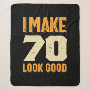 I Make 70 Look Good 70th Birthday Gift Sherpa Blanket
