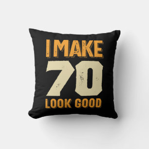 I Make 70 Look Good 70th Birthday Gift Throw Pillow