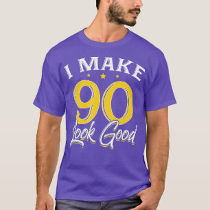 I Make 90 Look Good 90th Yrs Old Birthday Gift T-Shirt