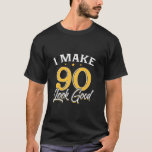 I Make 90 Look Good T Shirt 90th Yrs Old Birthday<br><div class="desc">I Make 90 Look Good T Shirt 90th Yrs Old Birthday Gift T Shirt</div>