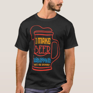 i make beer disappear T-Shirt