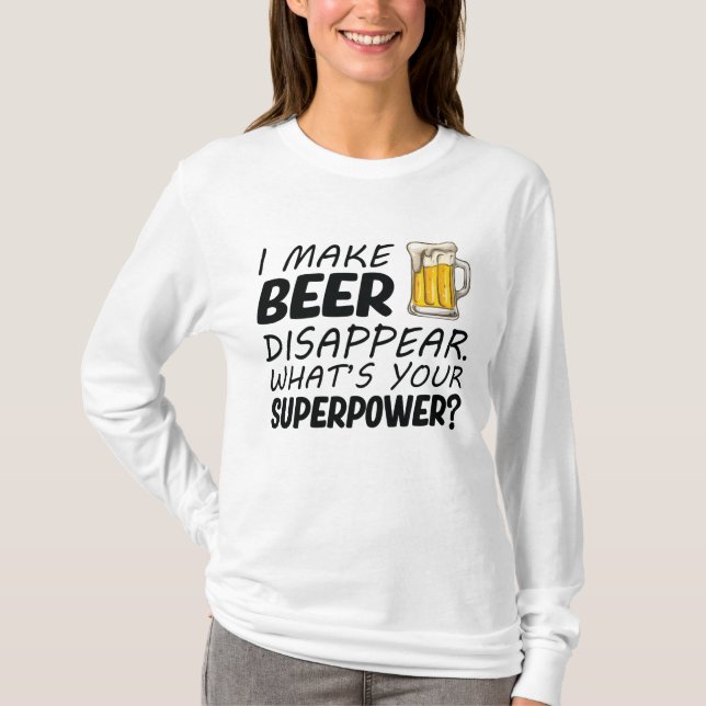 I Make Beer Disappear T-Shirt (Front)
