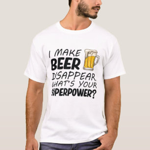I Make Beer Disappear T-Shirt