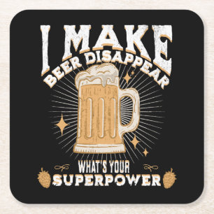 I make beer disappear what's your superpower square paper coaster